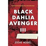 Black Dahlia Avenger III: Murder as a Fine Art: Presenting the Further Evidence Linking Dr. George Hill Hodel to the Black Da