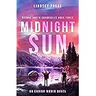Midnight Sun: A Coming of Age Post-apocalyptic Adventure (Savage North Chronicles Book 3)