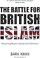 The Battle for British Islam: Reclaiming Muslim Identity from Extremism