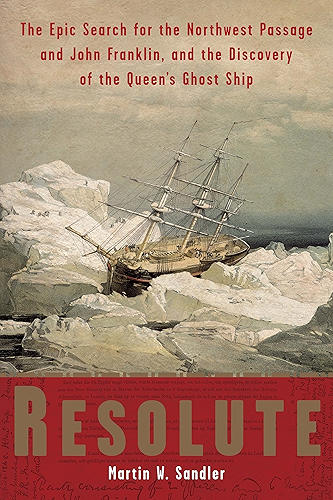 Download Resolute: The Epic Search for the Northwest Passage and John Franklin, and the Discovery of the Queen's Ghost Ship (English Edition) PDF