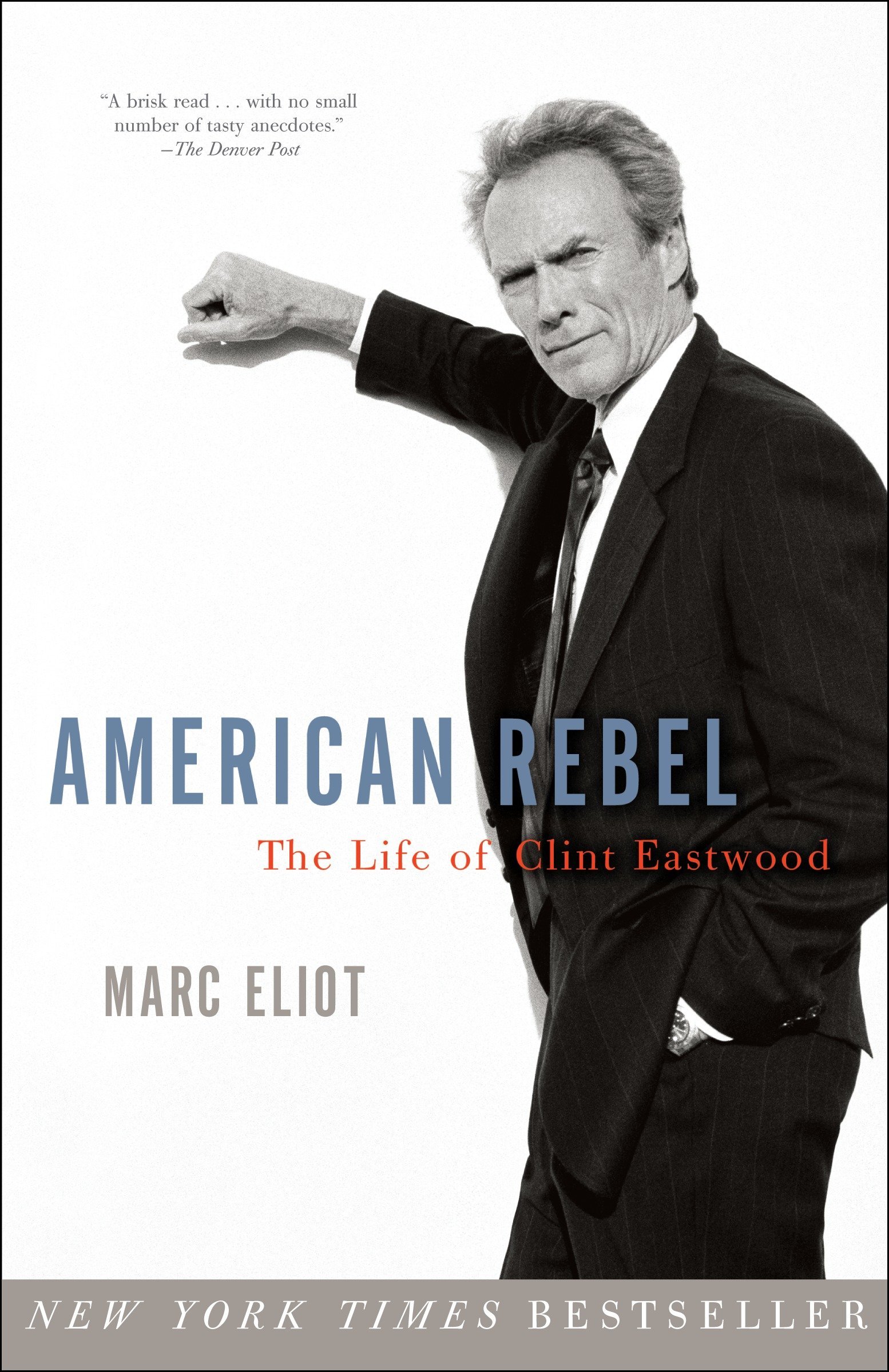 American Rebel The Life Of Clint Eastwood Eliot Marc