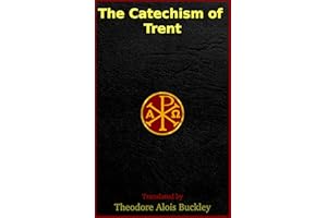 The Catechism of Trent: (Council of Trent)