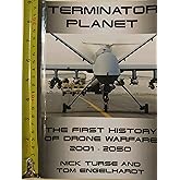 Terminator Planet: The First History of Drone Warfare, 2001-2050