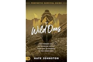 The Wild Ones: The Pioneer Call of Emerging Voices from the Wilderness to the Frontlines