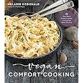 Vegan Comfort Cooking: 75 Plant-Based Recipes to Satisfy Cravings and Warm Your Soul