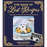 The Book of Lost Recipes: The Best Signature Dishes From Historic Restaurants Rediscovered