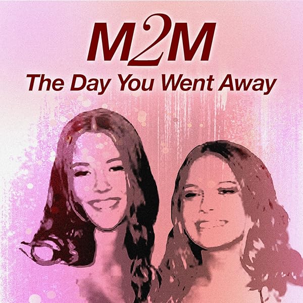 The Day You Went Away By M2m On Amazon Music Amazon Com