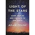 Light of the Stars: Alien Worlds and the Fate of the Earth