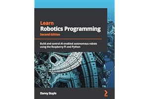 Learn Robotics Programming: Build and control AI-enabled autonomous robots using the Raspberry Pi and Python
