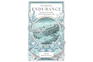 Finding Endurance: Shackleton, My Father and a World Without End