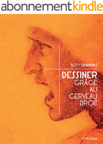 Download Dessiner grâce au cerveau droit: Une méthode imparable pour s'initier à la pratique du dessin (Psychologie et sciences humaines t. 241) PDF