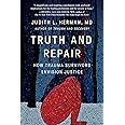 Truth and Repair: How Trauma Survivors Envision Justice