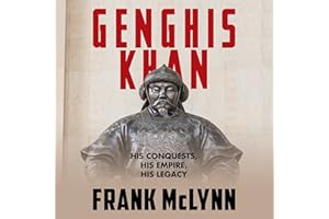 Genghis Khan: His Conquests, His Empire, His Legacy