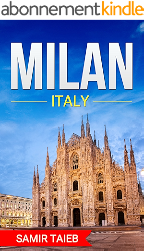 Download Milan: The best Milan Travel Guide The Best Travel Tips About Where to Go and What to See in Milan: (Milan tour guide, Milan travel ... Travel to Milan, Travel to Italy) (English Edition) PDF