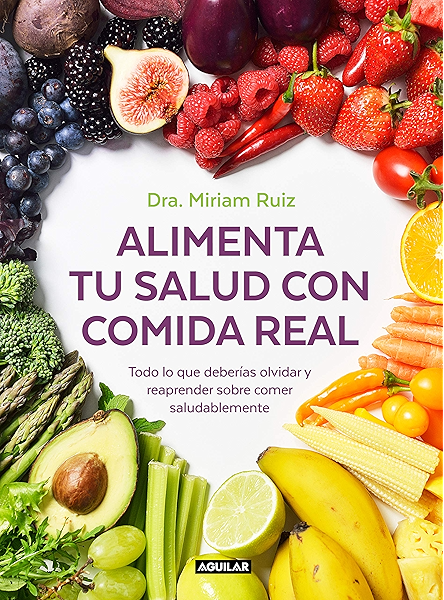Alimenta tu salud con comida real: Una guía práctica para nutrir ...