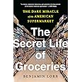 The Secret Life of Groceries: The Dark Miracle of the American Supermarket