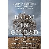 Balm in Gilead: A Theological Dialogue with Marilynne Robinson (Wheaton Theology Conference Series)