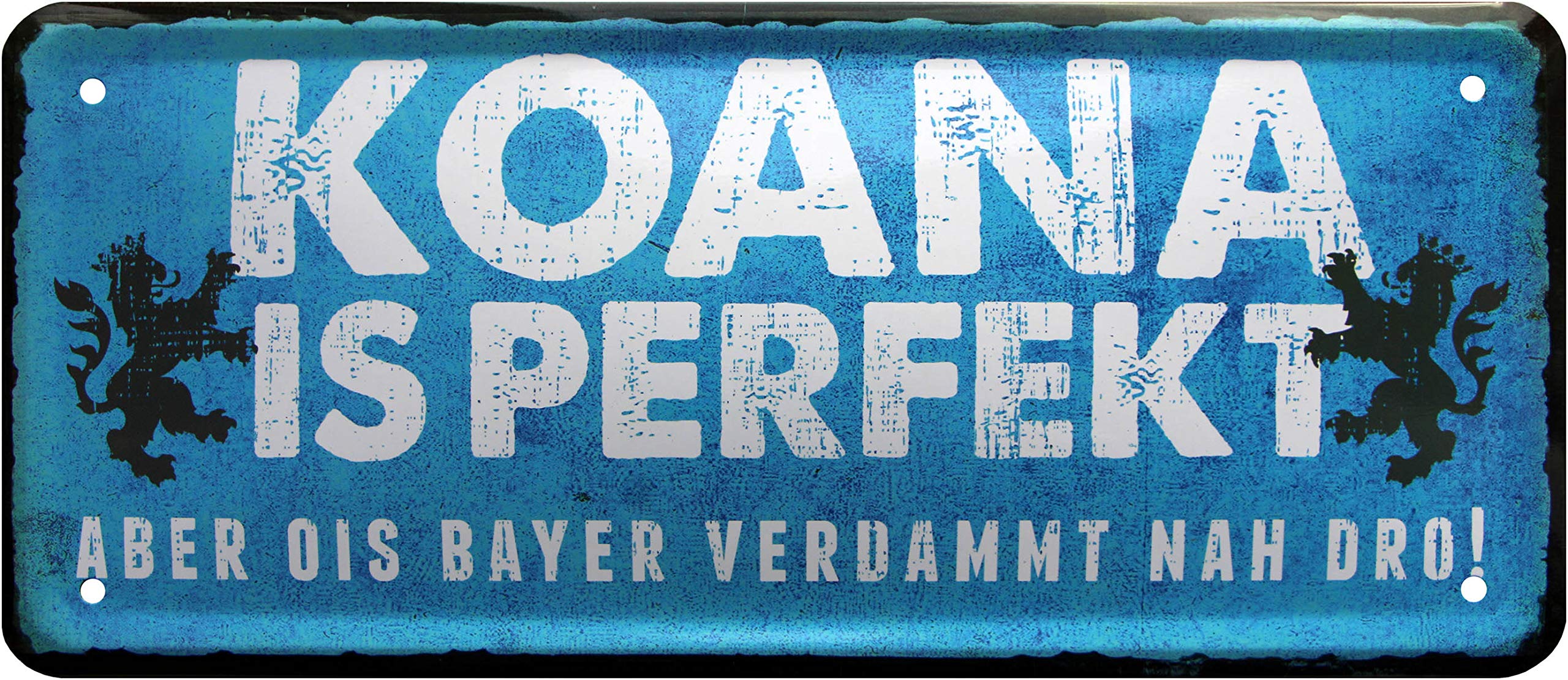 Koana is perfect, Aber ois Bayer verdammt nah DRO ! 28 x 12 cm Decorative Tin Sign 1198