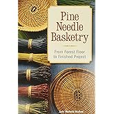 Pine Needle Basketry: From Forest Floor to Finished Project