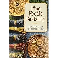 Pine Needle Basketry: From Forest Floor to Finished Project
