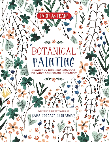 Download Paint and Frame: Botanical Painting: Nearly 20 Inspired Projects to Paint and Frame Instantly (Paint & Frame) (English Edition) PDF