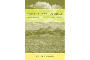 Plantation Ideal: Landscapes of Extraction in Mozambique