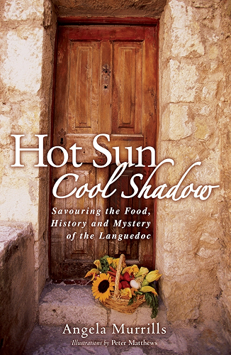 Download Hot Sun, Cool Shadow: Savouring the Food, History and Mystery of the Languedoc (English Edition) PDF