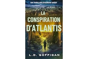La Conspiration d'Atlantis: Un Thriller D’Adrian West (Adrian West Aventures t. 3) (French Edition)