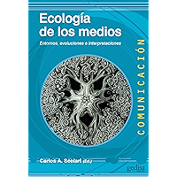 Ecología de los medios: Entornos, evoluciones e interpretaciones (Comunicación nº 500442) (Spanish Edition) book cover