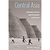 Central Asia: A New History from the Imperial Conquests to the Present