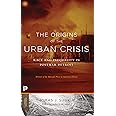 The Origins of the Urban Crisis: Race and Inequality in Postwar Detroit - Updated Edition (Princeton Classics)