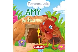 Amy la fourmi: Les petits animaux expliqués aux enfants (Petits mais utiles t. 7) (French Edition)