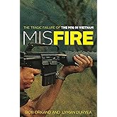 Misfire: The Tragic Failure of the M16 in Vietnam