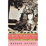 Climbing the Mango Trees: A Memoir of a Childhood in India