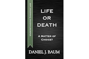 Life or Death: A Matter of Choice? (Understanding Canadian Law Book 4)