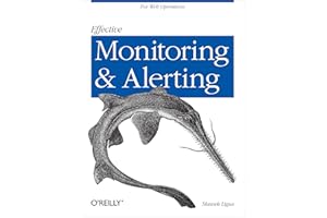 Effective Monitoring and Alerting: For Web Operations