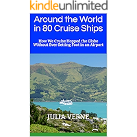 Around the World in 80 Cruise Ships: How We Cruise Hopped the Globe Without Ever Setting Foot in an Airport book cover
