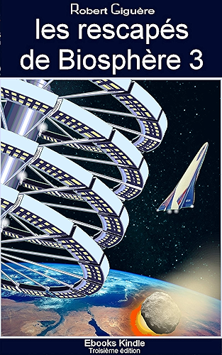 Download Les rescapés de Biosphère 3: Troisième édition PDF