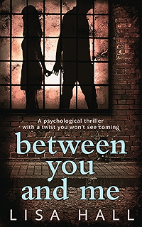 Between You and Me: The bestselling psychological thriller with a twist you won't see coming