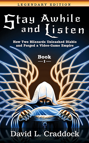 Download Stay Awhile and Listen: Book I Legendary Edition: How Two Blizzards Unleashed Diablo and Forged a Video-Game Empire (English Edition) PDF
