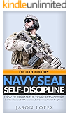 NAVY SEAL: Self Discipline: How to Become the Toughest Warrior: Self Confidence, Self Awareness, Self Control, Mental Toughness (Navy Seals Mental Toughness)