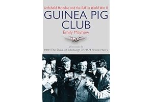 The Guinea Pig Club: Archibald McIndoe and the RAF in World War II
