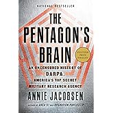 The Pentagon's Brain: An Uncensored History of DARPA, America's Top-Secret Military Research Agency