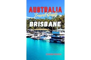Australia travel guide BRISBANE: Exploring Brisbane City (Australia's Vibrant gem) (Chase Travel guide books)