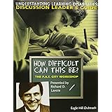 How Difficult Can This Be? The F.A.T. City Workshop ~ Understanding Learning Disabilities: Discussion Leader's Guide
