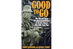 Good to Go: The Life And Times Of A Decorated Member of the U.S. Navy's Elite Seal Team Two