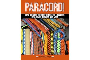 Paracord!: How to Make the Best Bracelets, Lanyards, Key Chains, Buckles, and More
