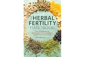 The Herbal Fertility Handbook: Natural Strategies to Increase Your Chances of Getting Pregnant