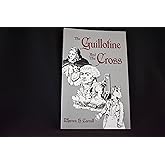 The Guillotine & The Cross