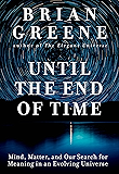 Until the End of Time: Mind, Matter, and Our Search for Meaning in an Evolving Universe